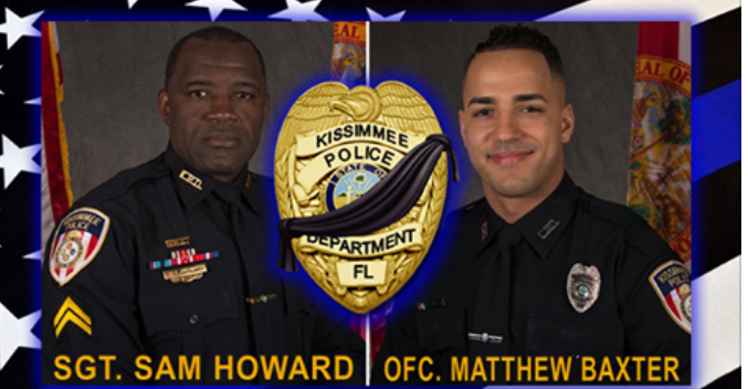 We shall forever memorialize Kissimmee Police Officer Matthew Baxter and Sergeant "Sam" Howard.