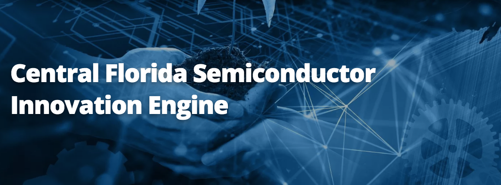 The Central Florida Semiconductor Innovation Engine will fill “A critical role in supporting the nation's capability for semiconductor advanced packaging design