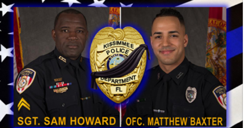 We shall forever memorialize Kissimmee Police Officer Matthew Baxter and Sergeant "Sam" Howard.