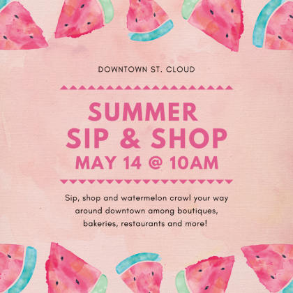 Join some of the merchants in Downtown St. Cloud for Summer Sip and Shop on Saturday (May 14) at 10 a.m.