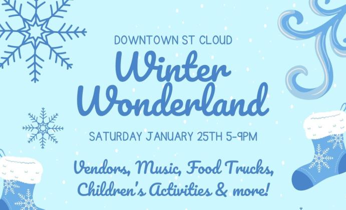 Downtown St. Cloud presents Winter Wonderland on Saturday, Jan. 25 from 5-9 p.m. This festive evening features popup vendors, food trucks, music and fun for the kids. GRAPHIC/CITY OF ST. CLOUD