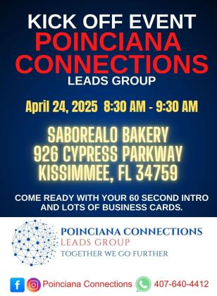 Today’s the day!  The kickoff event for Poinciana Connections, a business leads group, will be on Thursday, April 24 from 8:30-9:30 a.m. at Saborealo Bakery.