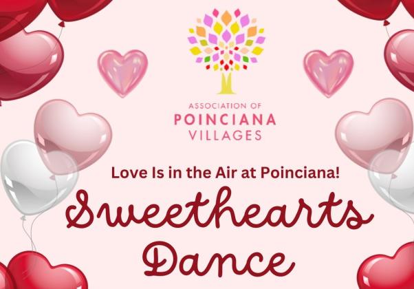 The Association of Poinciana Villages (APV) invites all residents to their annual Sweetheart Dance on Saturday, Feb. 21 from 6-9 p.m. at the Poinciana Community Center for adults ages 21 and over.
