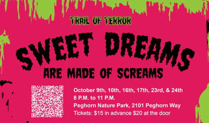 Trail of Terror – Sweet Dreams are Made of Screams takes place at Peghorn Nature Park, 2101 Peghorn Way weekends Oct. 9 to 24.