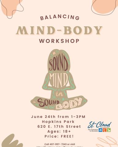  Saturday, the City of St. Cloud presents Balancing Mind-Body Workshop from 1-3 p.m. This workshop is free and is for ages 18 and up. Register online for this sound mind and sound body experience at www. webtrac.stcloudfl.gov.