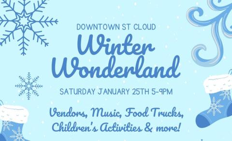 Downtown St. Cloud presents Winter Wonderland on Saturday, Jan. 25 from 5-9 p.m. This festive evening features popup vendors, food trucks, music and fun for the kids. GRAPHIC/CITY OF ST. CLOUD