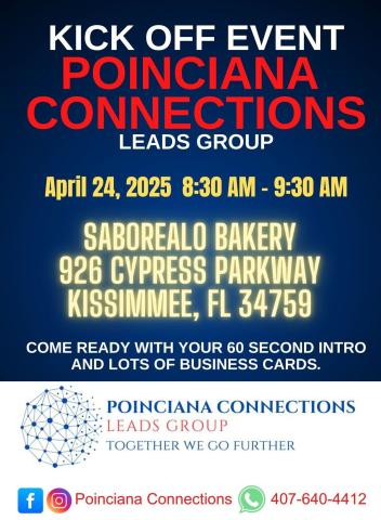 Today’s the day!  The kickoff event for Poinciana Connections, a business leads group, will be on Thursday, April 24 from 8:30-9:30 a.m. at Saborealo Bakery.