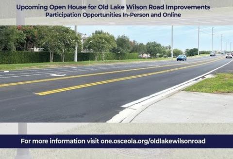 Osceola County plans to widen Old Lake Wilson Road north of Osceola-Polk Line Road near Reunion, and the community is invited to learn about the project and give feedback. 